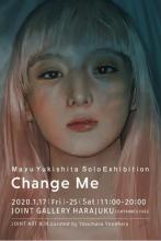 『CHANGE ME』 Mayu Yukishita Solo Exhibition JOINT ART BOX curated by YASUMASA YONEHARA